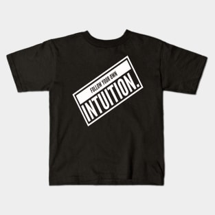 FOLLOW YOUR OWN INTUITION T-SHIRT Kids T-Shirt